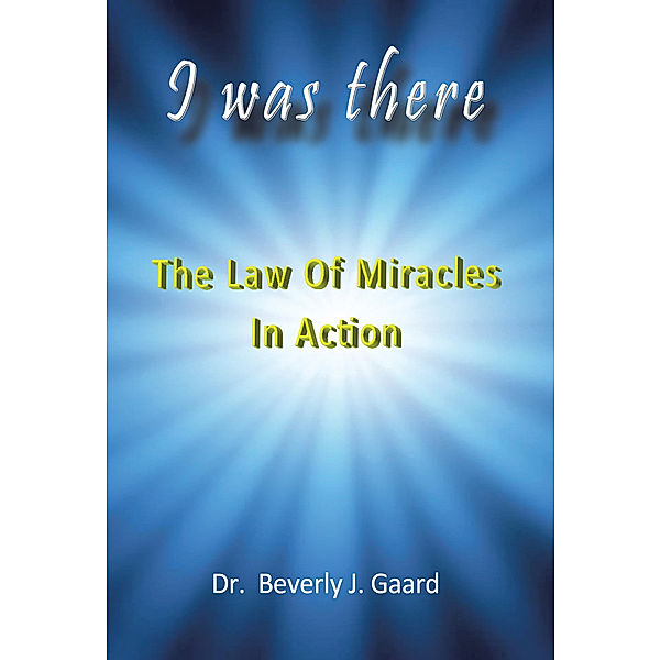 I Was There, Dr. Beverly J. Gaard