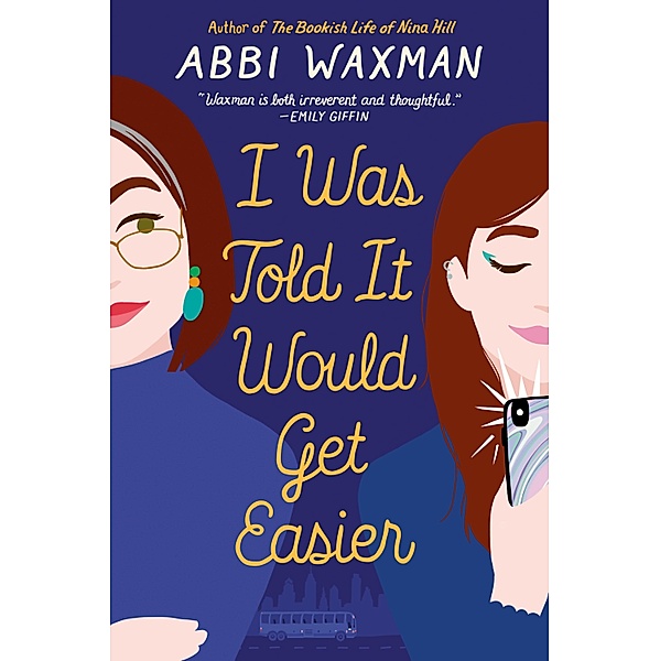 I Was Told It Would Get Easier, Abbi Waxman