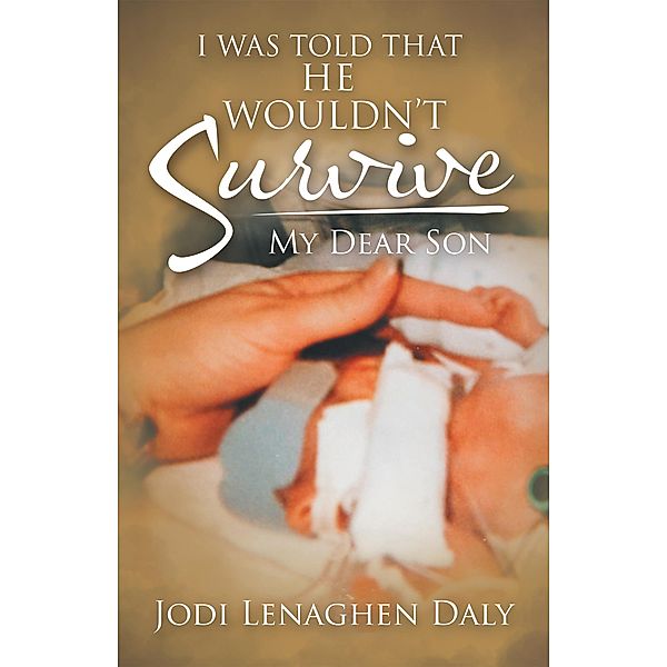 I Was Told That He Wouldn't Survive, Jodi Lenaghen Daly