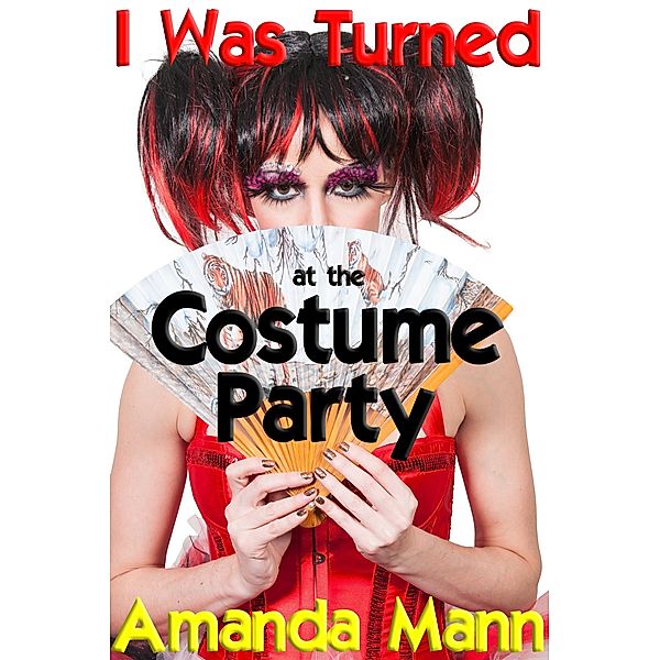 I Was Turned at the Costume Party, Amanda Mann