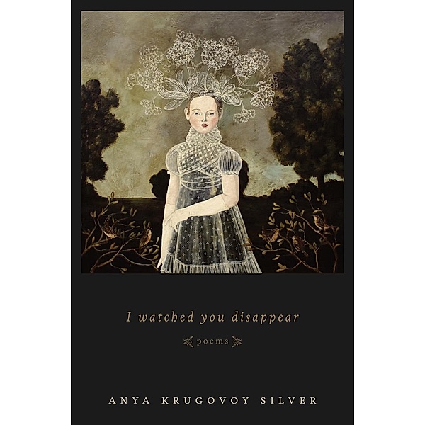 I Watched You Disappear, Anya Krugovoy Silver