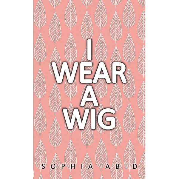 I Wear a Wig, Sophia Abid