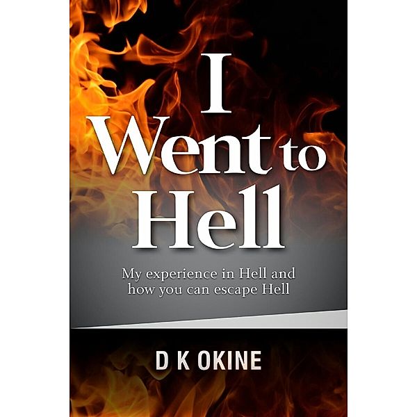 I Went To Hell, D K Okine