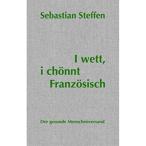 I wett, i chönnt Französisch, Sebastian Steffen