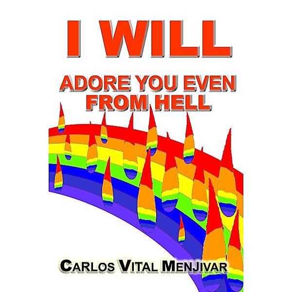I Will Adore You Even From Hell / Carlos Menjivar, Carlos Menjivar