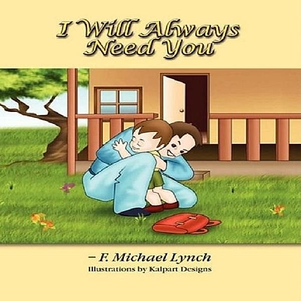 I Will Always Need You, F. Michael Lynch