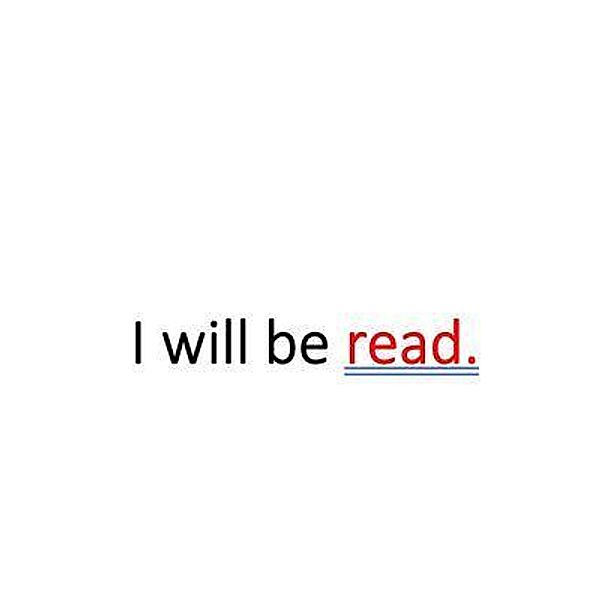 I will be read. / I am read. Bd.TWO, I. W. Inred