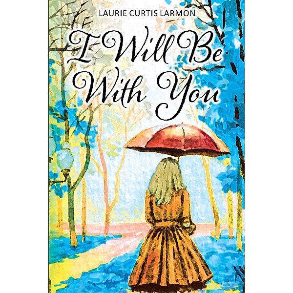 I Will Be with You, Laurie Curtis Larmon