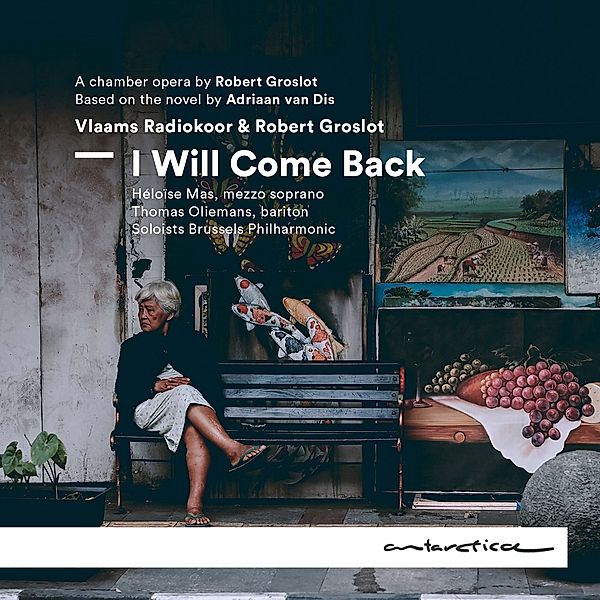 I Will Come Back-Kammeroper, Mas, Oliemans, Vlaams Radiokoor, Soloists Brussels Ph