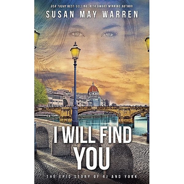 I Will Find You (The Epic Story of RJ and York, #2) / The Epic Story of RJ and York, Susan May Warren