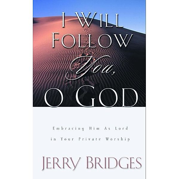 I Will Follow You, O God, Jerry Bridges