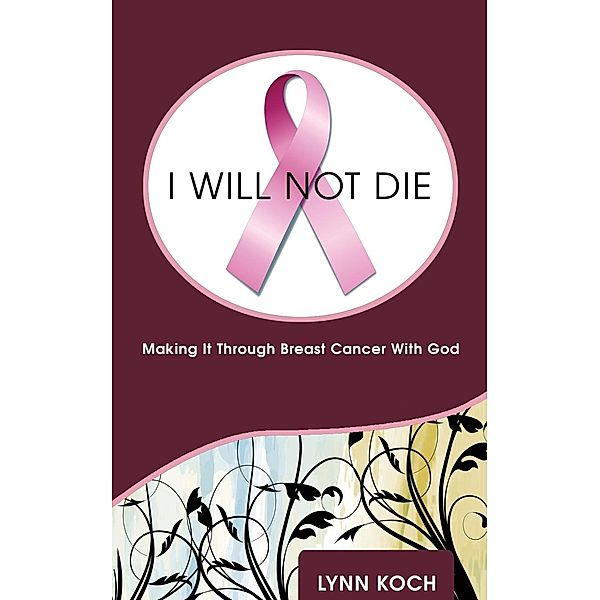 I Will Not Die / Linda Koch, Lynn Koch