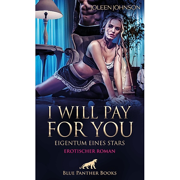 I will pay for you - Eigentum eines Stars | Erotischer Roman / Erotik Romane, Joleen Johnson