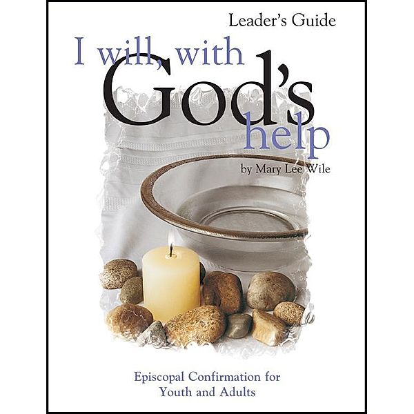 I Will, with God's Help Leader's Guide, Mary Lee Wile