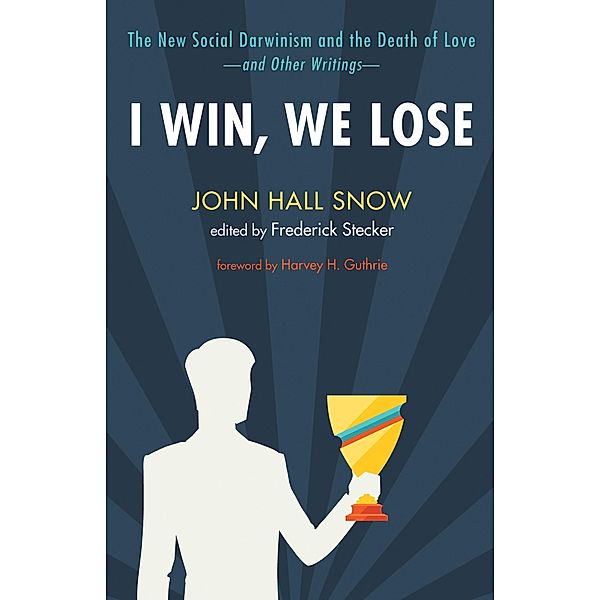 I Win, We Lose, John Hall Snow