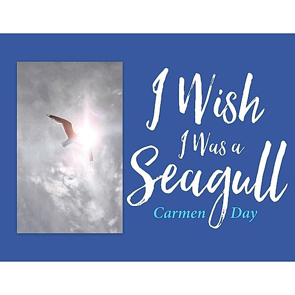 I Wish I Was A Seagull, Carmen Day