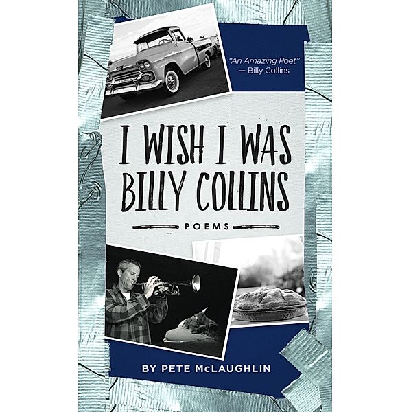 I Wish I Was Billy Collins, Pete McLaughlin