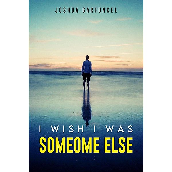 I Wish I was Someone Else, Joshua Garfukel