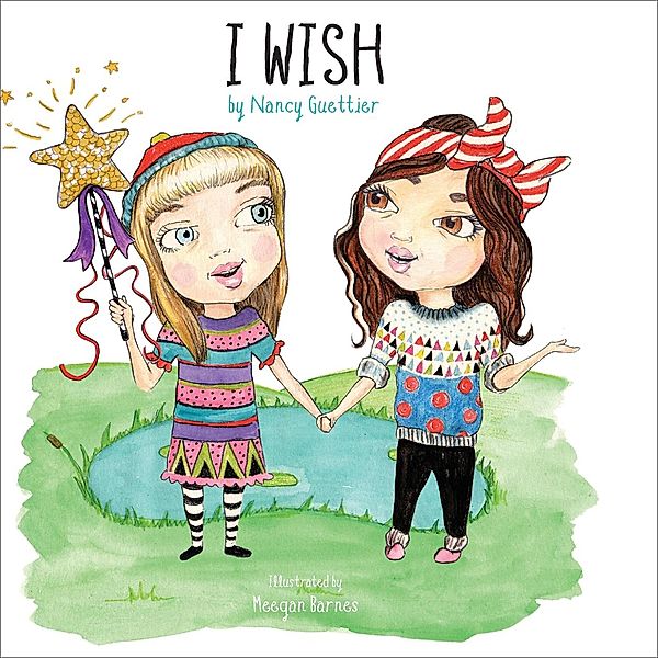 I Wish / Morgan James Kids, Nancy Guettier