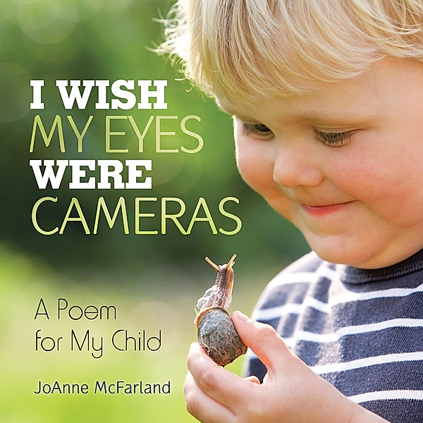 I Wish My Eyes Were Cameras, JoAnne McFarland