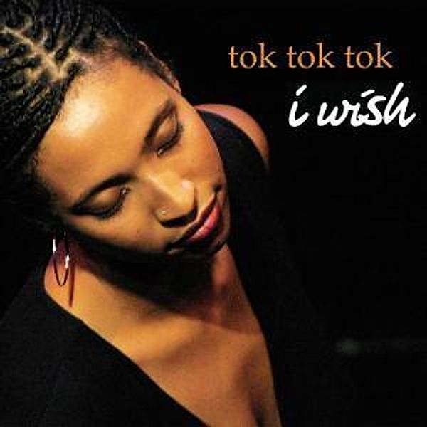 I Wish (Vinyl), Tok Tok Tok
