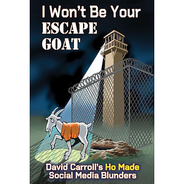 I Won't Be Your ESCAPE GOAT, David Carroll