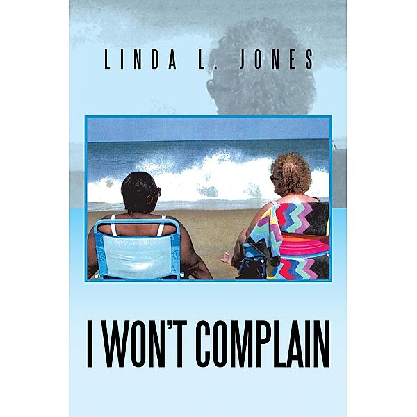 I Won't Complain, Linda L. Jones