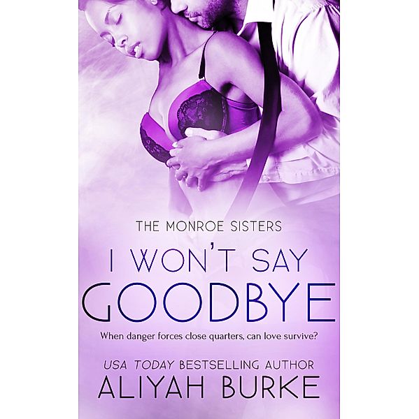 I Won't Say Goodbye / The Monroe Sisters Bd.3, Aliyah Burke