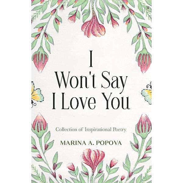 I Won't Say I Love You, Marina A. Popova