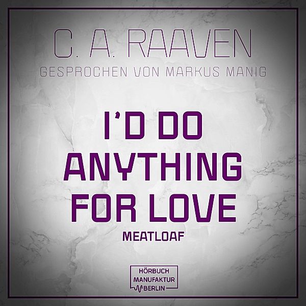 I would do anything for love, C. A. Raaven