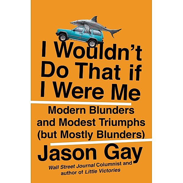 I Wouldn't Do That If I Were Me, Jason Gay