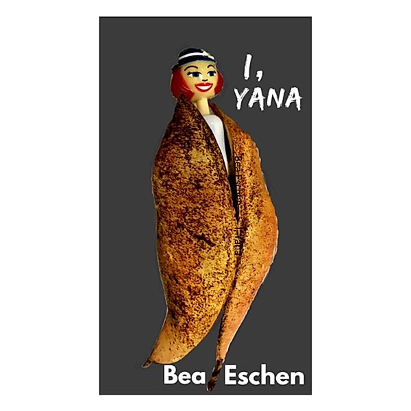 I, Yana, Bea Eschen