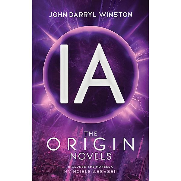IA: The Origin Novels / IA, John Darryl Winston