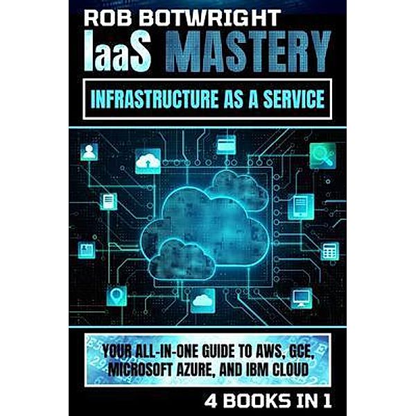 IaaS Mastery, Rob Botwright