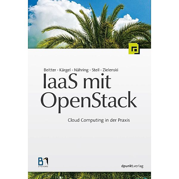 IaaS mit OpenStack, Tilman Beitter, Thomas Kärgel, André Nähring, Andreas Steil, Sebastian Zielenski