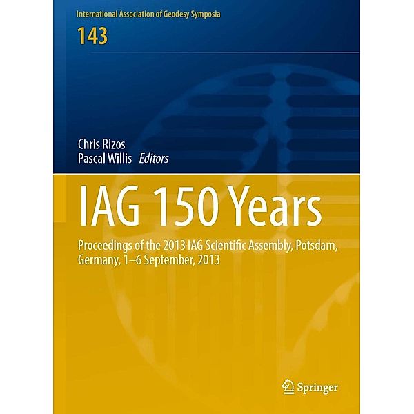 IAG 150 Years / International Association of Geodesy Symposia Bd.143