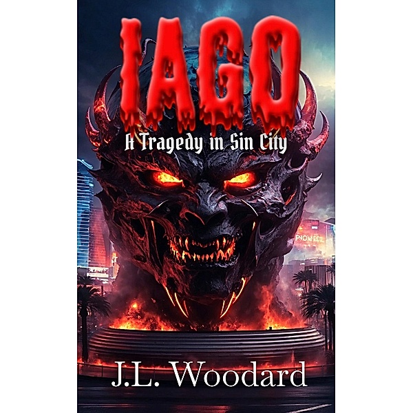 Iago: A Tragedy in Sin City / Iago, J. L. Woodard