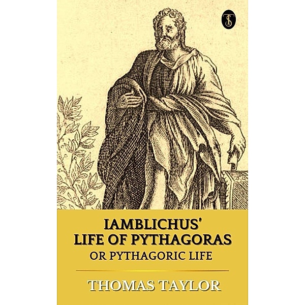 Iamblichus' Life of Pythagoras, Or Pythagoric Life, Thomas Taylor