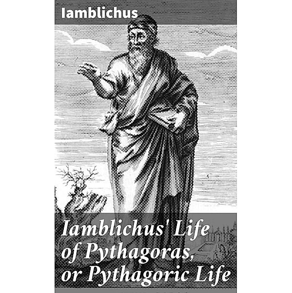 Iamblichus' Life of Pythagoras, or Pythagoric Life, Iamblichus