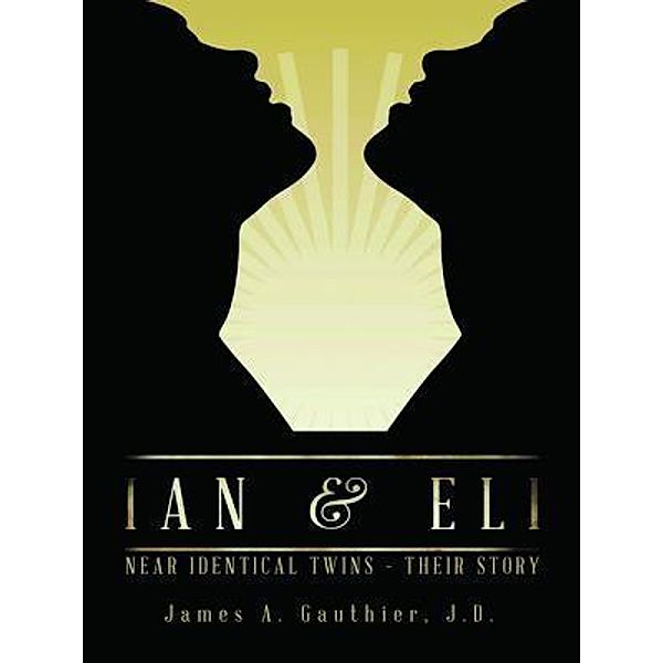 Ian and Eli / Book-Art Press Solutions LLC, J. D. James A Gauthier