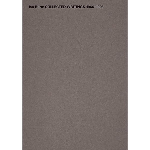 Ian Burn. Collected Writings 1966-1993