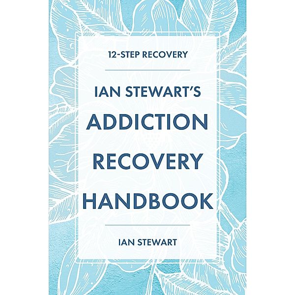 Ian Stewart's Addiction Recovery Handbook, Ian Stewart