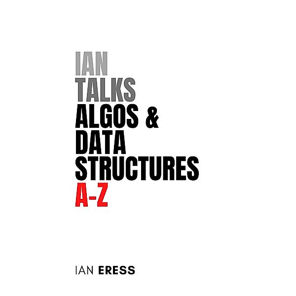 Ian Talks Algos & Data Structures A-Z (WebDevAtoZ, #2) / WebDevAtoZ, Ian Eress