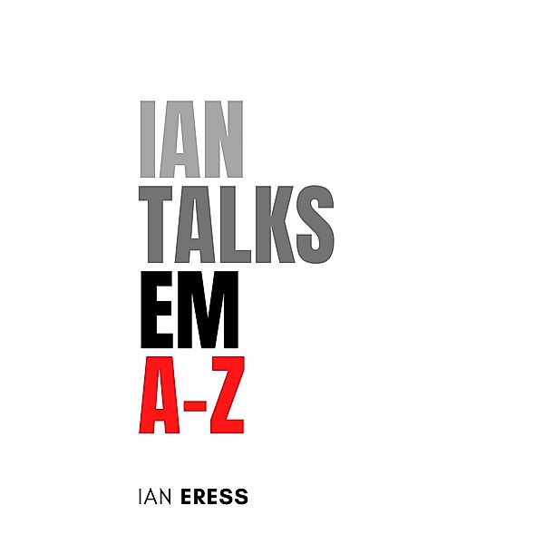 Ian Talks EM A-Z (PhysicsAtoZ, #4) / PhysicsAtoZ, Ian Eress