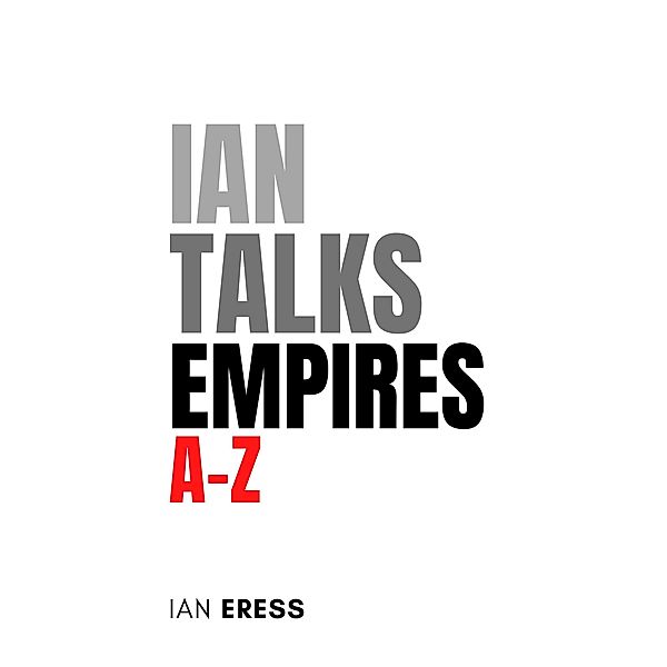 Ian Talks Empires A-Z, Ian Eress