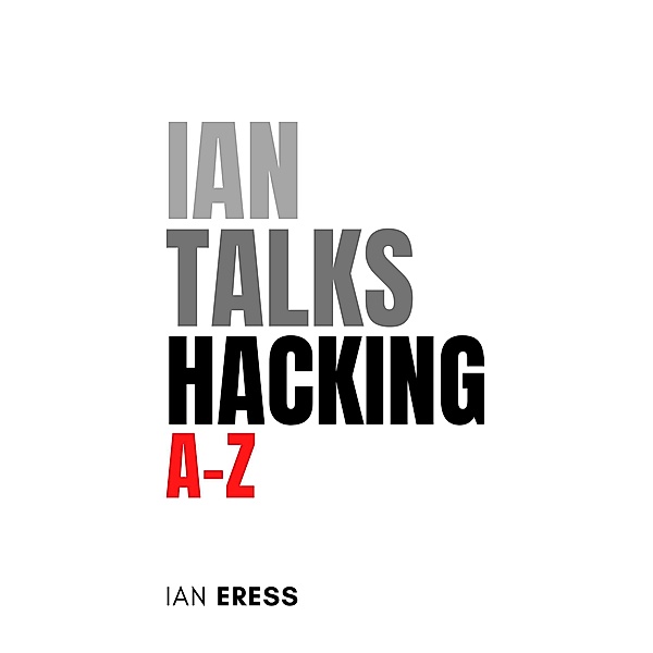 Ian Talks Hacking A-Z, Ian Eress