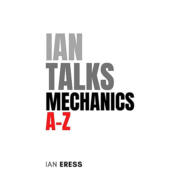 Ian Talks Mechanics A-Z (PhysicsAtoZ, #1) / PhysicsAtoZ, Ian Eress