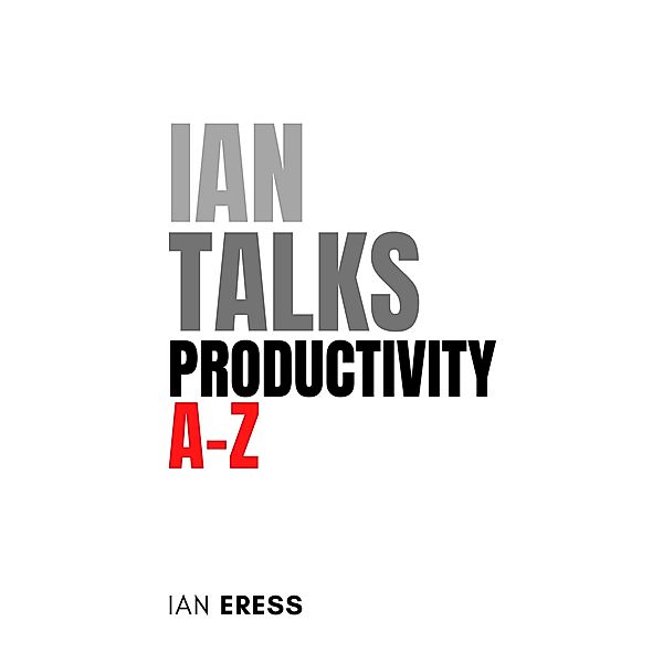 Ian Talks Productivity A-Z, Ian Eress
