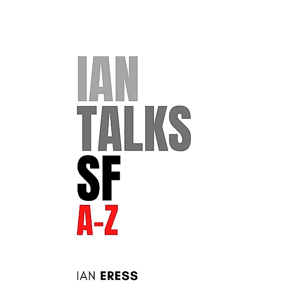 Ian Talks SF A-Z, Ian Eress