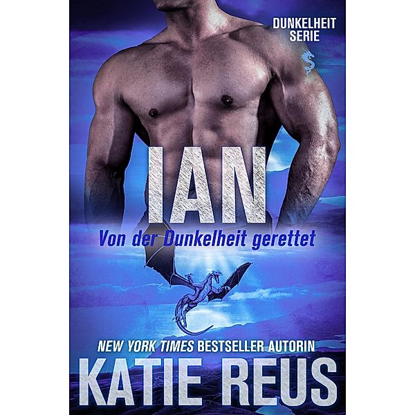 Ian: Von der Dunkelheit gerettet (Dunkelheit Serie, #6) / Dunkelheit Serie, Katie Reus